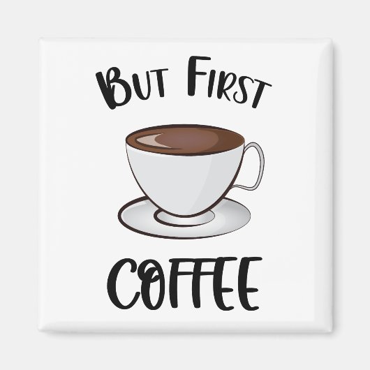 Aber der erste Kaffee - Kaffee Lover Magnet (Vorne)