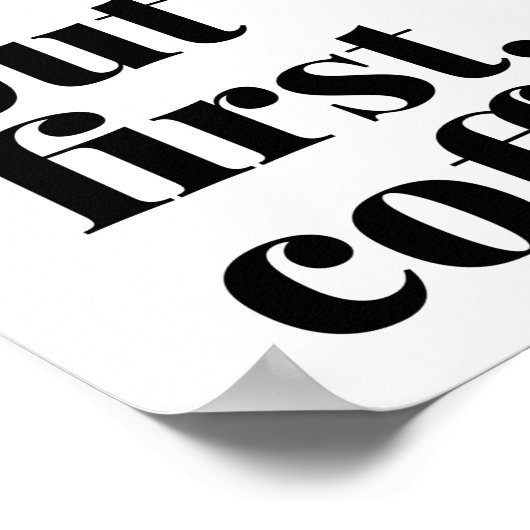 Aber der erste Kaffee kühne Poster (Ecke)