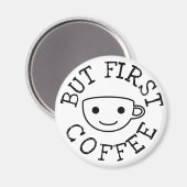 Aber der erste Kaffee Magnet (Vorderseite/Rückseite)