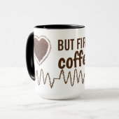 Aber der erste Kaffee mit Heartbeat Zitat Tasse (Vorderseite Links)