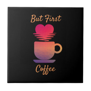 Aber der erste Kaffee Morgensonntags Kaffeeliebh Fliese
