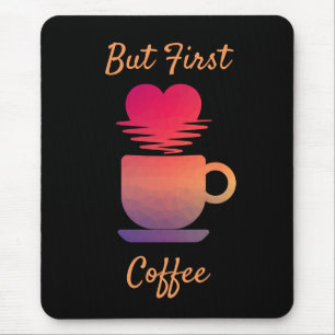 Aber der erste Kaffee Morgensonntags Kaffeeliebh Mousepad