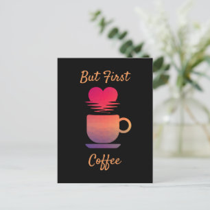 Aber der erste Kaffee   Morgensonntags Kaffeeliebh Postkarte