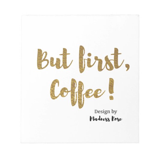 Aber der erste Kaffee! Notizblock (Vorderseite)