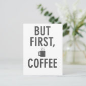 Aber der erste Kaffee Postkarte (Stehend Vorderseite)