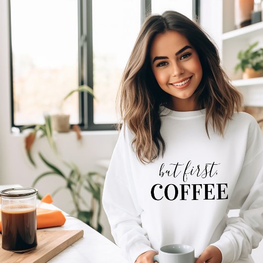 Aber der erste Kaffee Sweatshirt