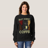 Aber der erste Kaffee Sweatshirt (Vorne ganz)