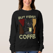 Aber der erste Kaffee Sweatshirt (Vorderseite)