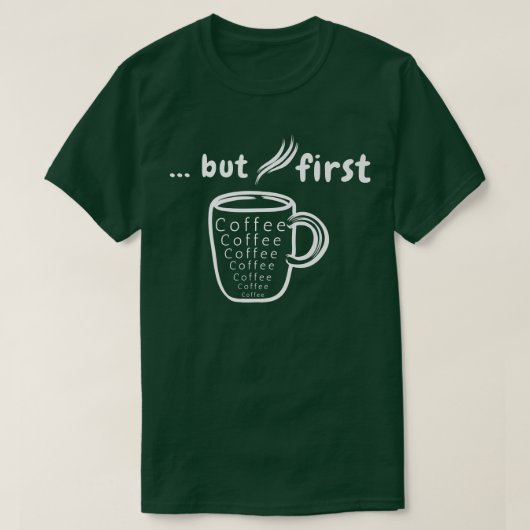 Aber der erste Kaffee T-Shirt (Design vorne)