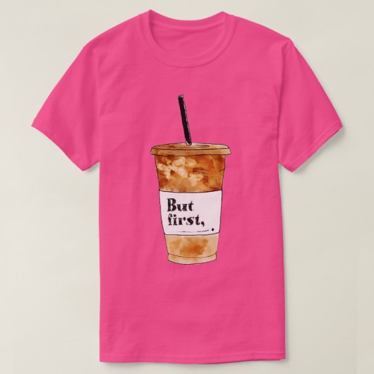 Aber der erste Kaffee T-Shirt (Design vorne)