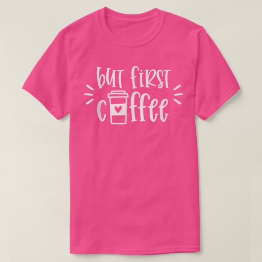 Aber der erste Kaffee T-Shirt (Design vorne)