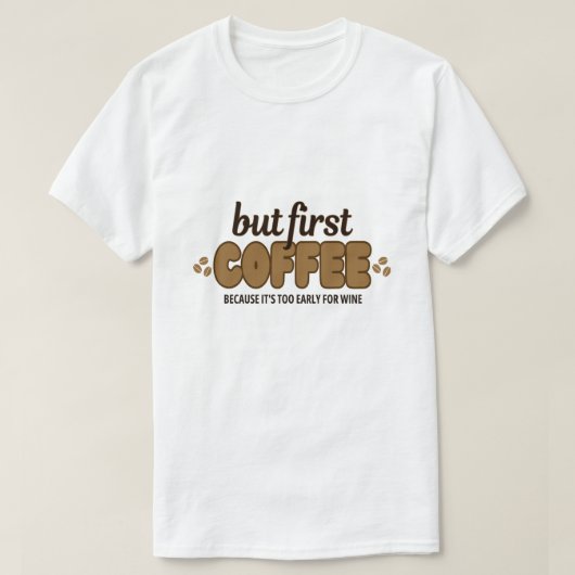 Aber der erste Kaffee-T - Shirt (Design vorne)