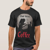 Aber der erste Kaffee. T-Shirt (Vorderseite)