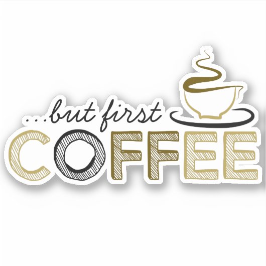 Aber der erste Kaffee Vinyl Aufkleber (Vorderseite)