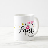 Aber der erste Lipstick | Makeup Typografie Script Kaffeetasse (VorderseiteRechts)