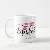 Aber der erste Lipstick | Makeup Typografie Script Kaffeetasse (Links)
