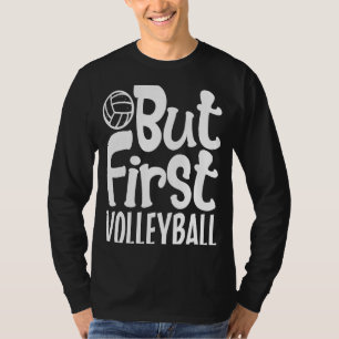 Aber der erste Volleyball für Männer Frauen Kinder T-Shirt