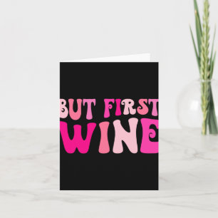 Aber der erste Wein trinkt Junggeselinnen-Abschied Karte