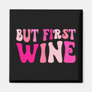 Aber der erste Wein trinkt Junggeselinnen-Abschied Magnet