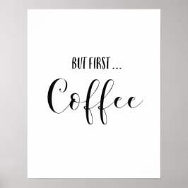 Aber die erste Art des Kaffees Poster