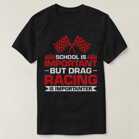 Aber Drag Racing ist wichtig Racing T-Shirt (Design vorne)