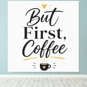 Aber erst Kaffee  Leinwanddruck (Insitu (Holzboden))