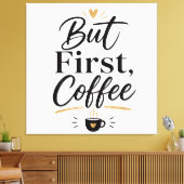 Aber erst Kaffee  Leinwanddruck (Insitu (Wohnzimmer))