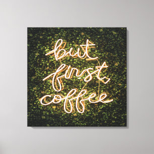 Aber erst Kaffee, Neonlicht Zitat Sprichwort Leinwanddruck