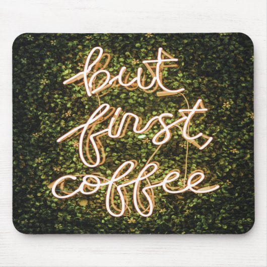 Aber erst Kaffee, Neonlicht Zitat Sprichwort Mousepad (Vorne)