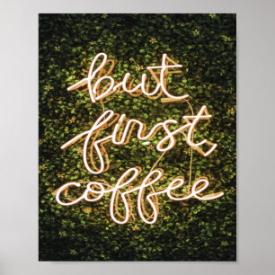 Aber erst Kaffee, Neonlicht Zitat Sprichwort Poster