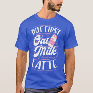 Aber erste Hafermilch Latte Niedliche Vegane Pflan T-Shirt
