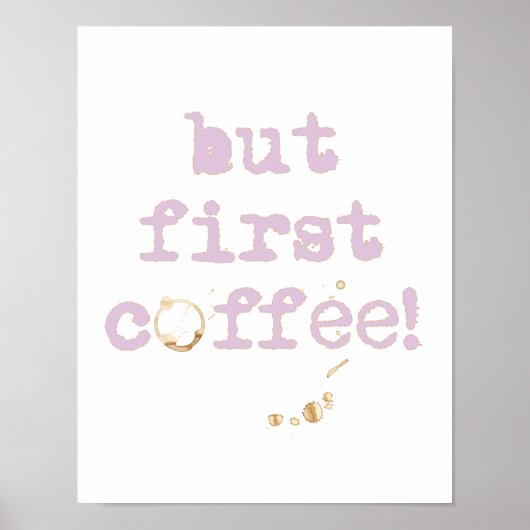 Aber erste Kaffee Fun Typografie mit Kaffeefleck Poster (Vorne)