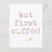 Aber erste Kaffee Fun Typografie mit Kaffeefleck Postkarte (Vorderseite)