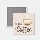 Aber erste Kaffee niedliche Tasse Kaffee Magnet (Vorderseite/Rückseite)