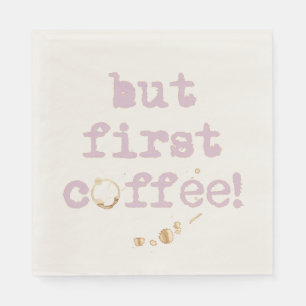 Aber erste Kaffee Spaßtypographie mit Kaffeefleck Serviette