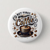 Aber erste Kaffeekunst - Stilvolles Gold Design Button (Vorderseite)