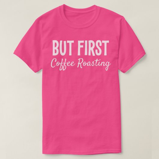 ABER ERSTE KAFFEROASTING FUNNY GIFT T-Shirt (Design vorne)