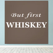 Aber erste Whiskey-Zitate lustig Leinwanddruck (Insitu (Holzboden))