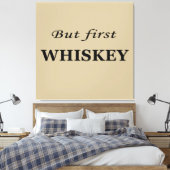 Aber erste Whiskey-Zitate lustig Leinwanddruck (Insitu (Schlafzimmer))