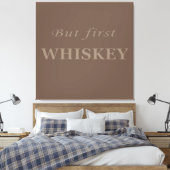 Aber erste Whiskey-Zitate lustig Leinwanddruck (Insitu (Schlafzimmer))