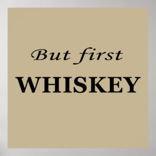 Aber erste Whiskey-Zitate lustig Poster