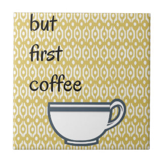 Aber erster Kaffee Fliese