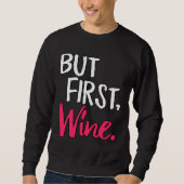 Aber Erster Wein 14 Sweatshirt (Vorderseite)