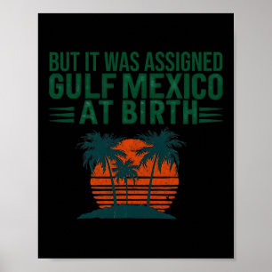 Aber es wurde im Golf von Mexiko bei der Geburt Re Poster