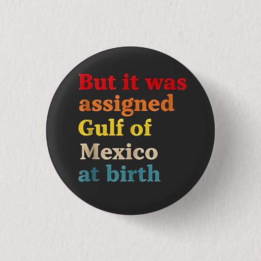 Aber es wurde zum Geburtsjahr zum Golf von Mexiko Button (Vorderseite)