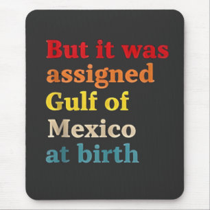 Aber es wurde zum Geburtsjahr zum Golf von Mexiko Mousepad