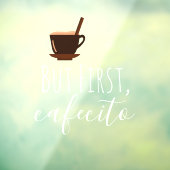 Aber First Cafecito Kaffee Tasse Cuban Espresso Fensteraufkleber (Blatt 3)