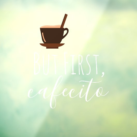 Aber First Cafecito Kaffee Tasse Cuban Espresso Fensteraufkleber (Blatt 3)