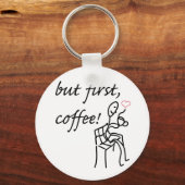 Aber First Coffee 2.25" Basic Button Schlüsselanhä Schlüsselanhänger (Vorderseite)