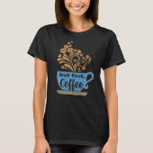 Aber First Coffee Blue Java Tasse T-Shirt (Vorderseite)